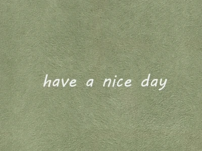 have a nice day